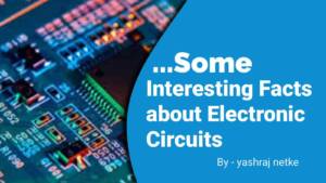 Some Interesting Facts about Electronic Circuits